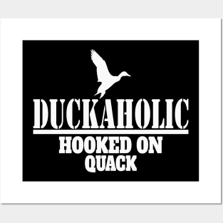 Duckaholic Duck Hunting Hooked on Quack Posters and Art